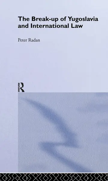 Cover of The Break-Up of Yugoslavia and International Law