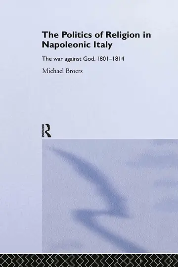 Cover of The Politics of Religion in Napoleonic Italy