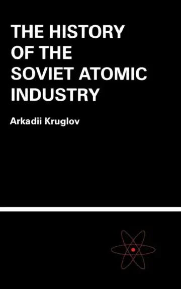 Cover of The History of the Soviet Atomic Industry