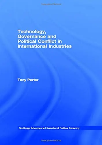 Cover of Technology, Governance and Political Conflict in International Industries