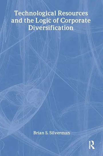 Cover of Technological Resources and the Logic of Corporate Diversification
