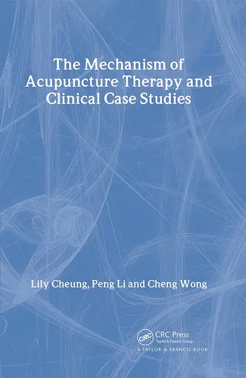 Cover of The Mechanism of Acupuncture Therapy and Clinical Case Studies