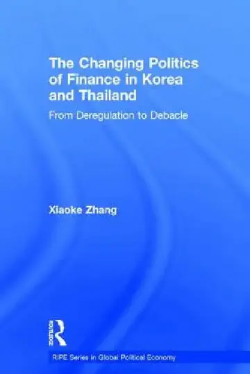 Cover of The Changing Politics of Finance in Korea and Thailand
