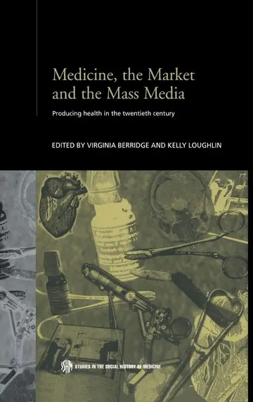 Cover of Medicine, the Market and Mass Media