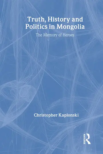 Cover of Truth, History and Politics in Mongolia