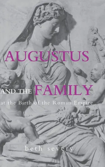 Cover of Augustus and the Family at the Birth of the Roman Empire