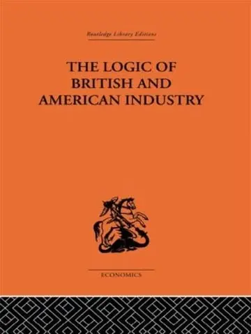 Cover of Logic of British and American Industry