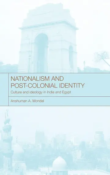 Cover of Nationalism and Post-Colonial Identitry; Culture and Ideology in Indian and Egypt