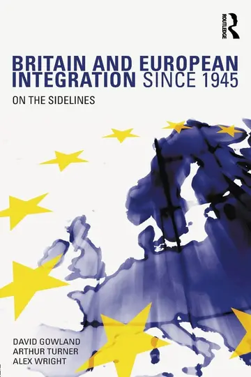 Cover of Britain and European Integration Since 1945