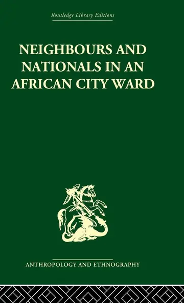 Cover of Neighbours and Nationals in an African City Ward