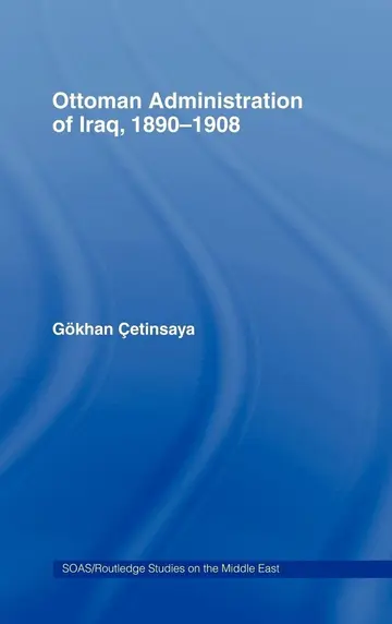 Cover of Ottoman Administration of Iraq, 1890-1908