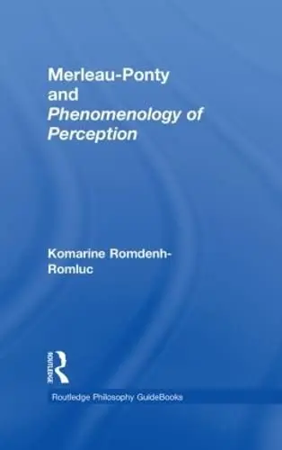 Cover of Routledge Philosophy Guidebook to Merleau-ponty and Phenomenology of Perception
