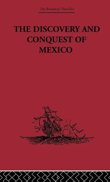 Cover of The Discovery and Conquest of Mexico 1517-1521
