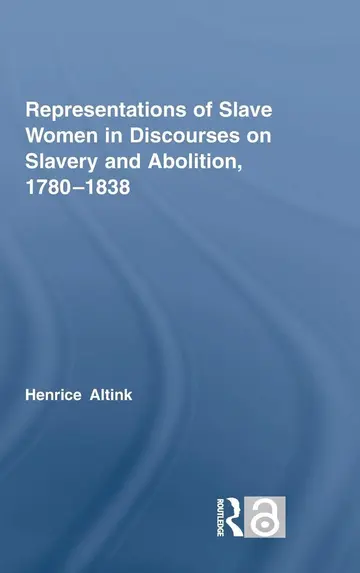 Cover of Representations of Slave Women in Discourses on Slavery and Abolition, 1780-1838