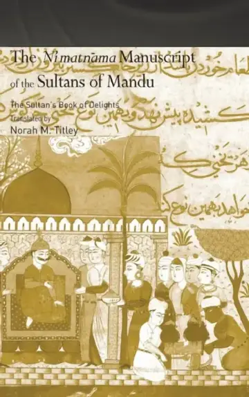 Cover of The Ni'matnama Manuscript of the Sultans of Mandu