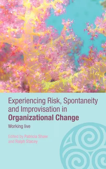Cover of Experiencing Risk, Spontaneity and Improvisation in Organizational Life
