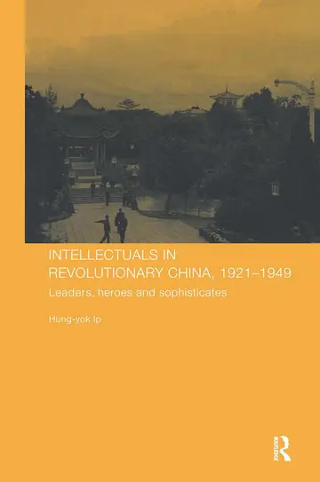 Cover of Intellectuals in Revolutionary China, 1921-1949