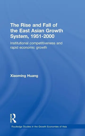 Cover of The Rise and Fall of the East Asian Growth System, 1951-2000