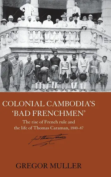 Cover of Colonial Cambodia's 'Bad Frenchmen'
