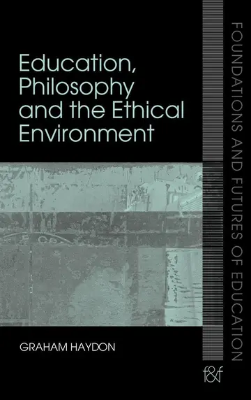 Cover of Education, Philosophy and the Ethical Environment