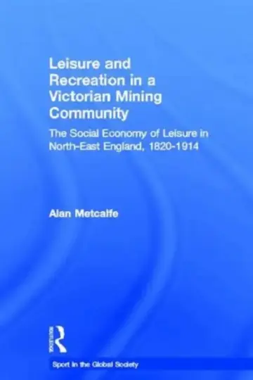 Cover of Leisure and Recreation in a Victorian Mining Community
