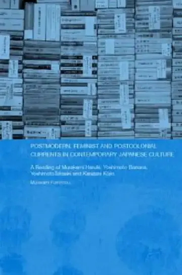 Cover of Postmodern, Feminist and Postcolonial Currents in Contemporary Japanese Culture