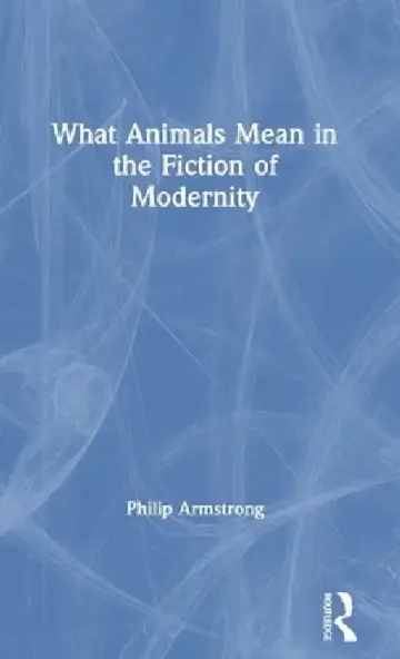 Cover of What Animals Mean In The Fiction Of Modernity