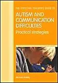 Cover of The Effective Teacher's Guide to Autism and Communication Difficulties