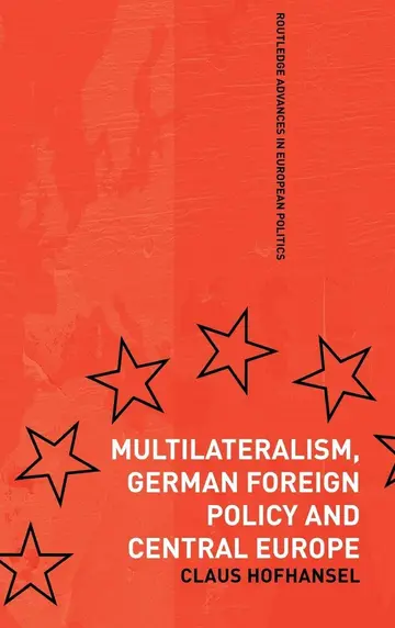 Cover of Multilateralism, German Foreign Policy and Central Europe