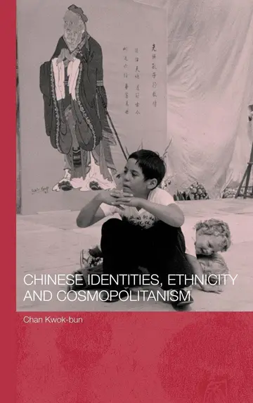 Cover of Chinese Identity, Ethnicity and Cosmopolitanism