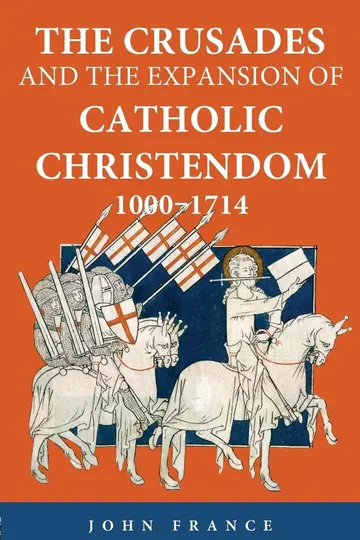 Cover of The Crusades and the Expansion of Catholic Christendom, 1000-1714