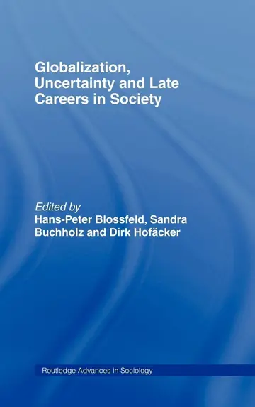 Cover of Gloablization, Uncertainty and Late Careers in Society