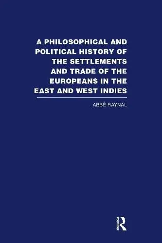 Cover of A Philosophical and Political History of the Settlements and Trade of the Europeans in the East and West Indies