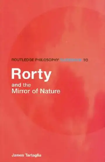 Cover of Routledge Philosophy GuideBook to Rorty and the Mirror of Nature