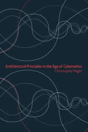 Cover of Architectural Principles in the Age of Cybernetics