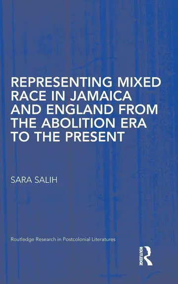 Cover of Representing Mixed Race in Jamaica and England from the Abolition Era to the Present