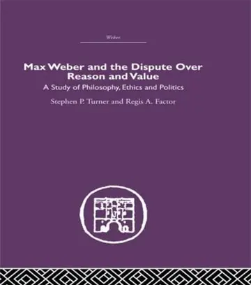 Cover of Max Weber and the Dispute over Reason and Value