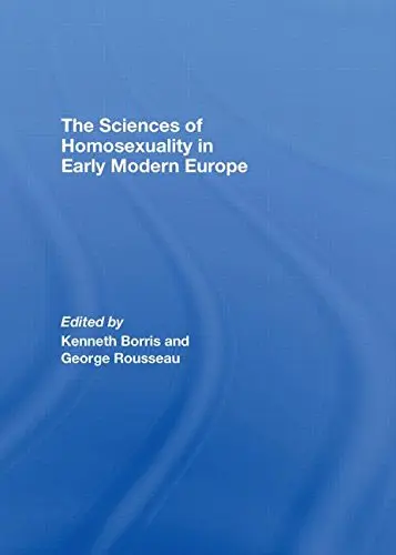 Cover of The Sciences of Homosexuality in Early Modern Europe