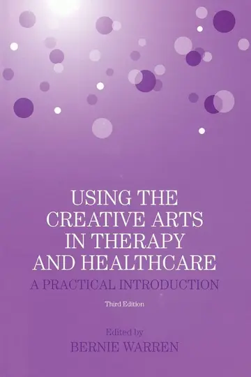 Cover of Using the Creative Arts in Therapy and Healthcare