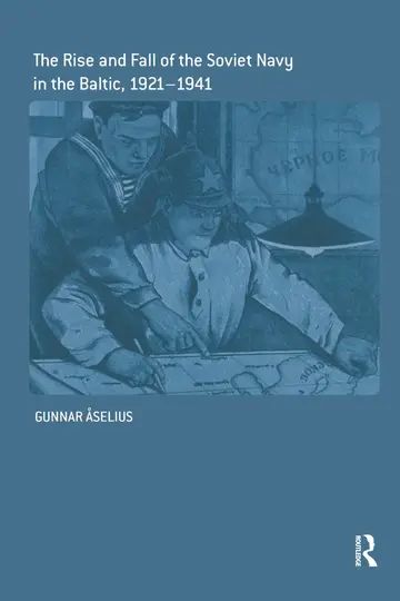 Cover of The Rise and Fall of the Soviet Navy in the Baltic 1921-1941