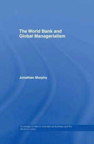 Cover of The World Bank and Global Managerialism