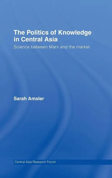 Cover of The Politics of Knowledge in Central Asia