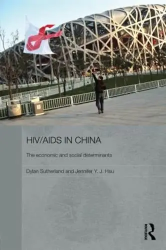Cover of HIV/AIDS in China - The Economic and Social Determinants