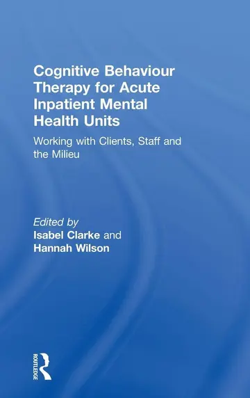 Cover of Cognitive Behavior Therapy for Acute Inpatient Mental Health Units