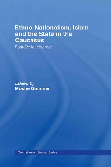 Cover of Ethno-Nationlism, Islam and the State in the Caucasus