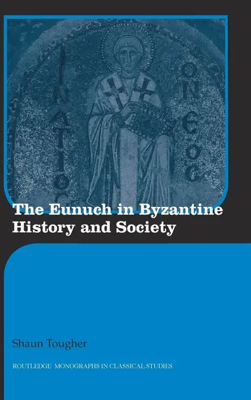 Cover of The Eunuch in Byzantine History and Society