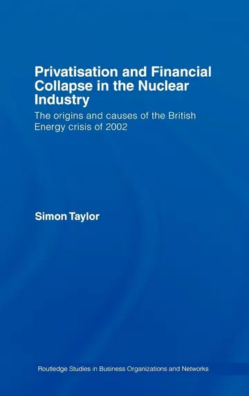 Cover of Privatisation and Financial Collapse in the Nuclear Industry