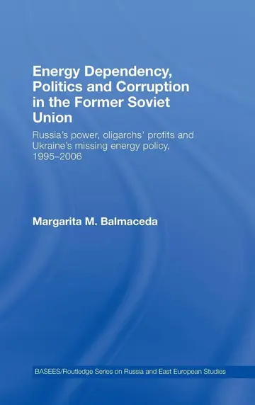 Cover of Energy Dependency, Politics and Corruption in the Former Soviet Union