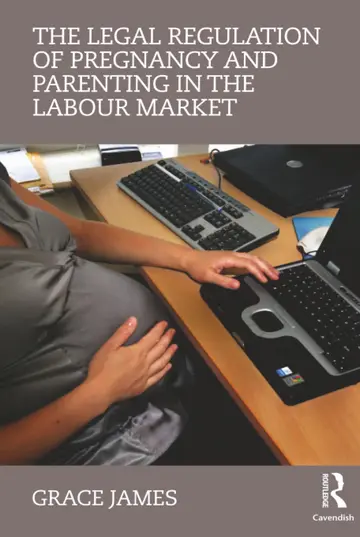 Cover of The Legal Regulation of Pregnancy and Parenting in the Labour Market