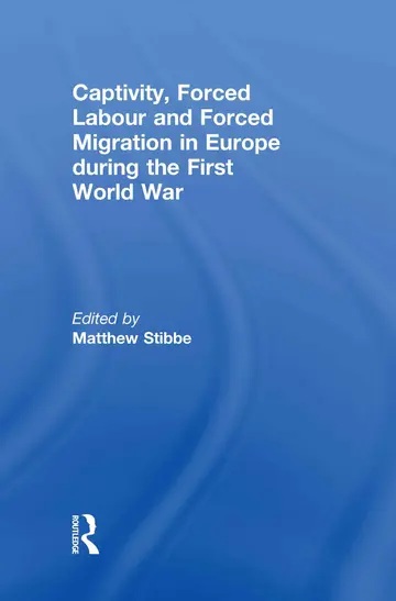 Cover of Captivity, Forced Labour and Forced Migration in Europe During the First World War